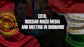 CSTO, Russian media, and the meeting in Dushanbe