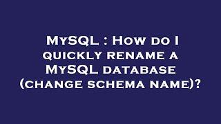 MySQL : How do I quickly rename a MySQL database (change schema name)?