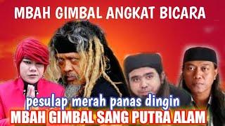 KRITIK & TANTANGAN BAGI PESULAP MERAH KARNA MBAH GIMBAL MULAI ANGKAT BICARA.