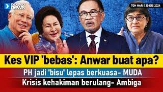 TERKINI! Kes VIP 'bebas': Anwar buat apa? | PH jadi 'bisu' | Krisis kehakiman berulang- Ambiga