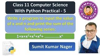 Program to input the value of x and n and print the sum of series 1+x+x^2+x^3+x^4..x^n | Practical 5