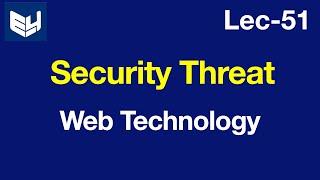 Security Threat | Computer Security | WT | Web Technology | Lec - 51 | Bhanu Priya