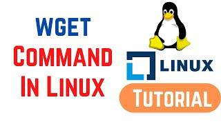 Linux Command Line Basics Tutorials - Wget command in Linux