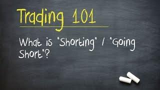 Trading 101: What is "Shorting" / "Going Short"?