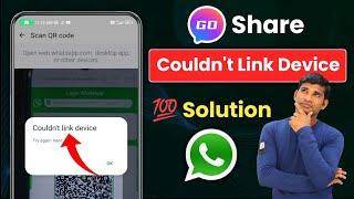 couldn't link device whatsapp go share | go share whatsapp scan problem solve |go share scan problem