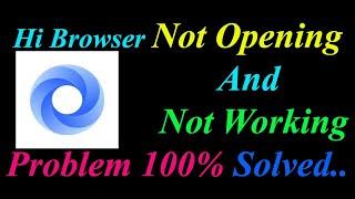 How to Fix Hi Browser App  Not Opening  / Loading / Not Working Problem in Android Phone