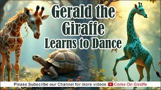 Gerald the Giraffe Learns to Dance | Giraffe stories | Kids stories | Come On Giraffe