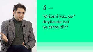 "Ərizəni yaz, çıx" deyiləndə işçi nə etməlidir? | Araz İsmayılov