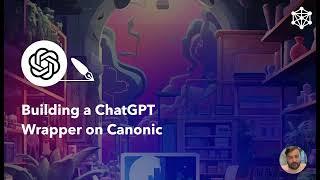 How to build a ChatGPT wrapper using Canonic