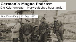 Germania Magna Podcast | Kolanorweger - die norwegische Geschichte Russlands!