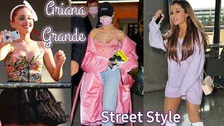 Ariana Grande- Street Style Evolution |2021 Update
