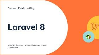 Curso Completo Laravel 8 - Construyendo un Blog - Instalación - Video 1