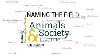 Defining the Field of Human-Animal Studies with Ken Shapiro - ASI's Defining Human-Animal Studies 01