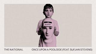 The National - Once Upon A Poolside (feat. Sufjan Stevens) (Official Audio)