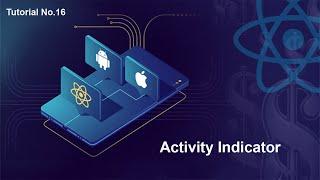 16 Activity Indicator || React native for beginner to advance full course