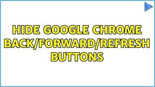 Hide Google Chrome back/forward/refresh buttons