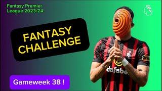 FPL CHALLENGE GW 38 FINAL GAMEWEEK !