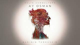 Selin Sümbültepe  - Ay Osman (Kadının Türküsü II) (Official Audio)