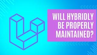Will Hybridly be properly maintained? Like InertiaJS