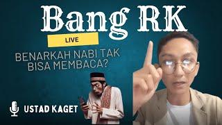 Bang RK bertanya Lihat dia kaget karena ada ayat yang mengatakan nabi bisa membaca