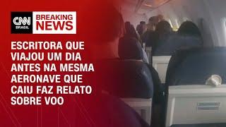 Escritora que viajou um dia antes na mesma aeronave que caiu faz relato sobre voo | AGORA CNN