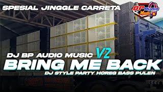 DJ BP AUDIO MUSIC | BRING ME BACK V2 | JINGGLE CARRETA INDONESIA BASS PULEN HOREG NGUKK ‼️