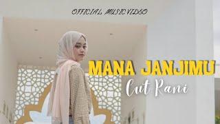 Cut Rani - Mana Janjimu (Official Music Video)