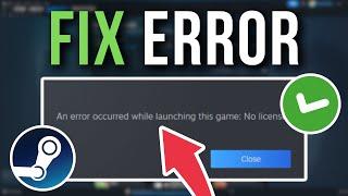 How To Fix Steam An Error Occurred While Launching This Game: No Licenses