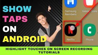 Show Taps on Android Screen Recording - Useful for Creating Smartphone Video Tutorials