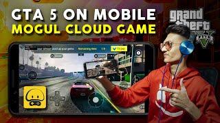 How to Play GTA 5 in Mobile in Mogul Cloud Game for FREE | Mogul GTA 5 Gameplay | FREE EVERYDAY