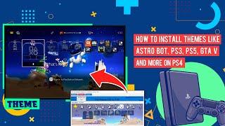 How To Install Themes Like Astro Bot, PS3, PS5, GTA V And More On PS4 11.00 or Lower