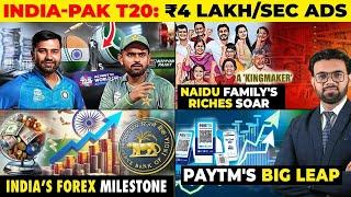 Business News: India-Pakistan T20, Naidu Family's Riches Soar, India's Forex Milestone, Paytm's Leap