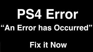 PS4 Error "An Error has Occurred"  -  Fix it Now