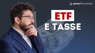 ETF e Tasse: ecco a cosa devi stare attento