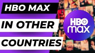How To Watch HBO Max In Other Countries (2023)