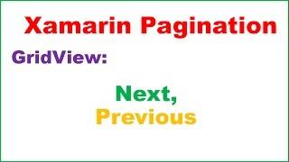 Xamarin Android Pagination Ep.01 : GridView - Next/Previous