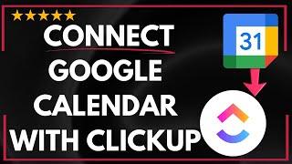  How to CONNECT GOOGLE CALENDAR WITH CLICKUP - FULL UPDATED GUIDE 