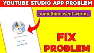 YouTube studio app something went wrong | Yt studio something went wrong