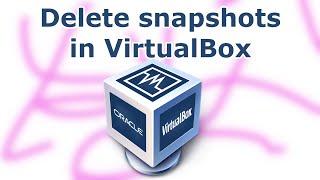 How to delete a snapshot in Virtualbox 7