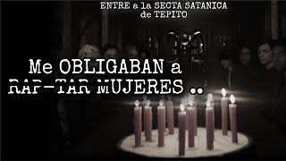 ENTRÉ a la SECTA SATANICA de TEPITO | Historia completa