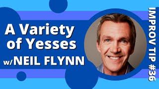 Improv Tip #36 - A Variety Of Yesses (with Neil Flynn) (2016)