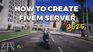 How to Create a FiveM Server in 2025 | A Step-by-Step Guide for Custom GTA V Multiplayer Servers