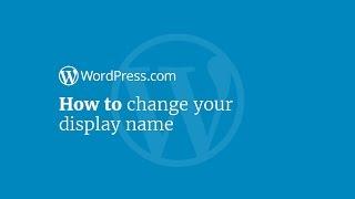 WordPress Tutorial: How to Change Your WordPress.com Display Name