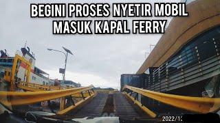 Mengemudikan MOBIL MASUK KAPAL FERRY | Cara MOBIL MASUK KAPAL | Mobil Naik Kapal