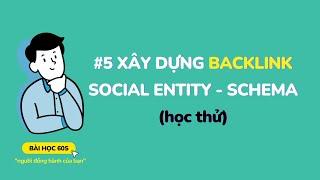 SEO top Google: Cách đi Backlink - Social Entity  - Schema | Xử lý Backlink bẩn | Bài Học 60s