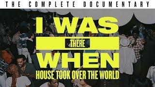 I Was There When House Took Over the World · [Full Documentary]