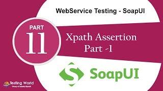 WebService Testing SoapUI: Tutorial-11 :Xpath Assertion-1 |Soapui Certification +918743913121(100%)