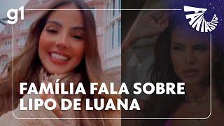 Família de Luana Andrade explica cirurgia que a vitimou | FANTÁSTICO