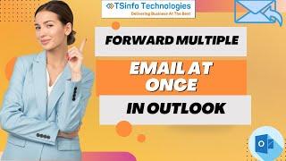 Forward Multiple Email in Microsoft Outlook | How to forward multiple email at once in Outlook.