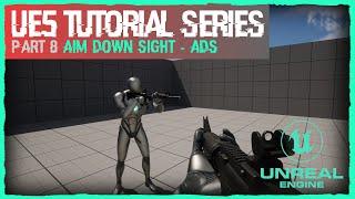 Aim-Down Sight ADS - #8 A First-Person Shooter (FPS) - Unreal Engine 5 Tutorial